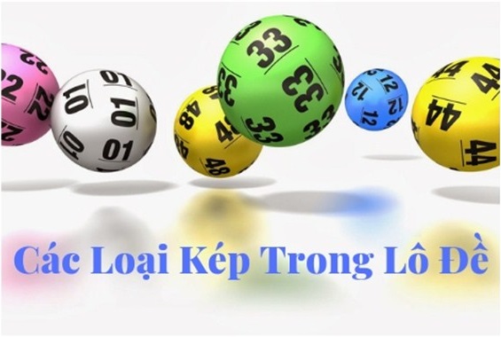 các loại kép trong lô đề chotlo.com